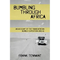Bumbling Through Africa: An Account of the Trans-African Bumble Expedition 1960-61