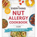 The Everything Nut Allergy Cookbook: 200 Easy Tree Nut- And Peanut-Free Recipes for Every Meal