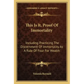 This Is It, Proof of Immortality: Including Practicing the Discernment of Immortality as a Rule of Four for Wealth