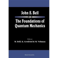 John S Bell on the Foundations of Quantum Mechanics