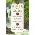 River of the Gods: Genius, Courage, and Betrayal in the Search for the Source of the Nile