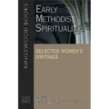 Early Methodist Spirituality: Selected Women's Writings