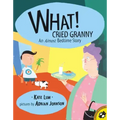 What! Cried Granny: An Almost Bedtime Story