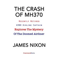 The Crash of Mh370: Recently Retired A380 Airline Captain Explores the Mystery of the Doomed Airliner