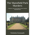 The Mansfield Park Murders: A Mystery Set in the Estate of Jane Austen's Mansfield Park