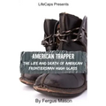 American Trapper: The Life and Death of American Frontiersman Hugh Glass