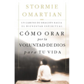 La C��mo Orar Por La Voluntad de Dios Para Tu Vida: Un Camino de Oraci��n Hacia El Bienestar Espiritual = Praying God's Wi