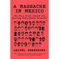 A Massacre in Mexico: The True Story Behind the Missing Forty Three Students