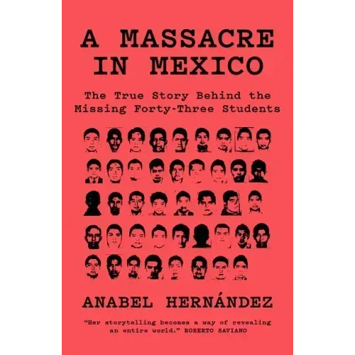 A Massacre in Mexico: The True Story Behind the Missing Forty Three Students