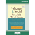The Shyness & Social Anxiety Workbook: 2nd Edition: Proven, Step-by-Step Techniques for Overcoming your Fear (16pt Large Print Edition)