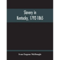 Slavery In Kentucky, 1792-1865