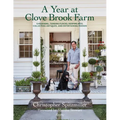 A Year at Clove Brook Farm: Gardening, Tending Flocks, Keeping Bees, Collecting Antiques, and Entertaining Friends