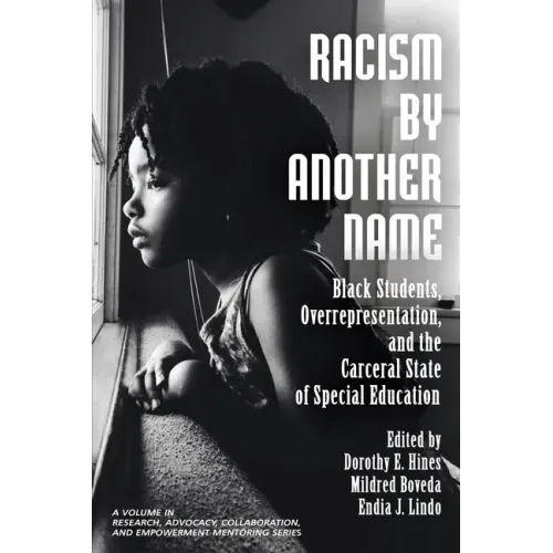 Racism by Another Name: Black Students, Overrepresentation, and the Carceral State of Special Education