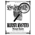 Suspects & Sleuth's Murder Mystery Design Guide: A Guide to Creating, Writing, and Hosting your own Murder Mystery Dinner Party Games