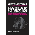 Nueve Mentiras Que La Gente Cree Sobre Hablar En Lenguas