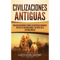 Civilizaciones antiguas: Una guía fascinante sobre los antiguos cananeos, hititas y el antiguo Israel y su papel en la historia bíblica