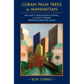 CUBAN PALM TREES in MANHATTAN: Her Family's Reputation in Tatters, a Society Woman Departs Her Beloved Island.