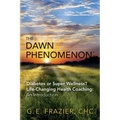 The Dawn Phenomenon: Diabetes or Super Wellness? Life Changing Health Coaching An Introduction