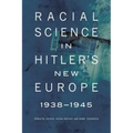 Racial Science in Hitler's New Europe, 1938-1945