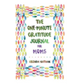 The One-Minute Gratitude Journal for Moms: Simple Journal to Increase Gratitude and Happiness