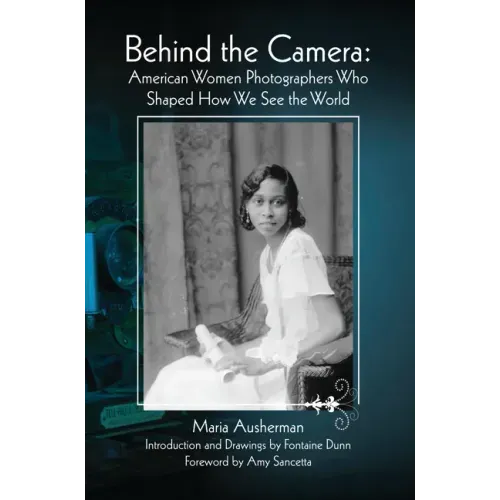Behind the Camera: American Women Photographers Who Shaped How We See the World