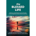 The Blessed Life: Reflections On The Beatitudes, The Fruit Of The Spirit, The Seven Deadly Sins and Jesus's Words From The Cross