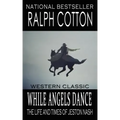 While Angels Dance: The Life And Times Of Jeston Nash