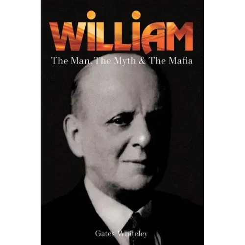 William: The Man, The Myth & The Mafia