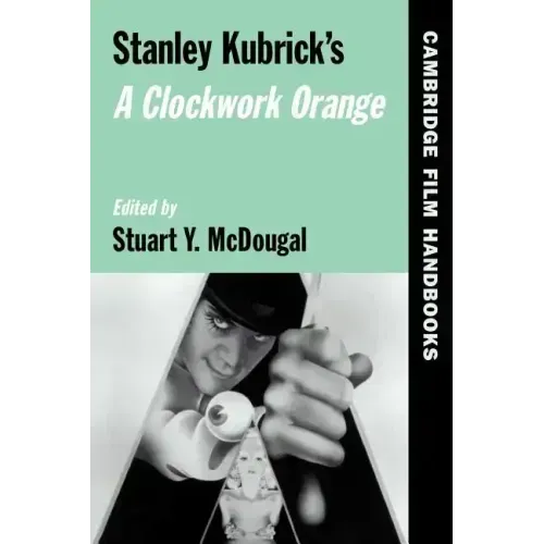 Stanley Kubrick's a Clockwork Orange
