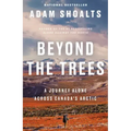 Beyond the Trees: A Journey Alone Across Canada's Arctic