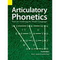 Articulatory Phonetics: Tools for Analyzing the World's Languages, 4th Edition
