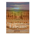 The Ancient Libyans: The Mysterious History of Egypt's Neighbors to the West during Antiquity