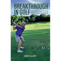 Breakthrough in Golf: Building a Winning Golf Swing with the Hip to Hip Method
