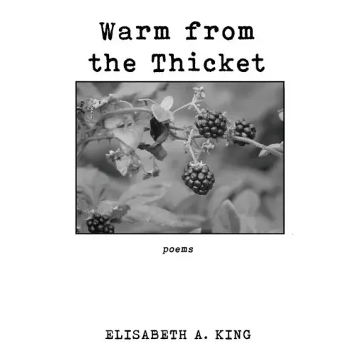 Warm from the Thicket: Poems