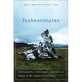 Technonatures: Environments, Technologies, Spaces, and Places in the Twenty-First Century