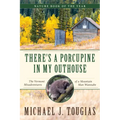 There's a Porcupine in My Outhouse: The Vermont Misadventures of a Mountain Man Wannabe