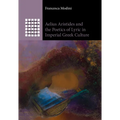 Aelius Aristides and the Poetics of Lyric in Imperial Greek Culture