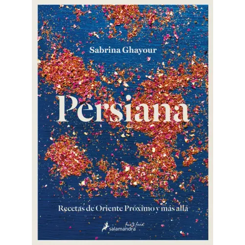 Persiana: Recetas de Oriente Próximo Y Más Allá / Persiana: Recipes from the Middle East & Beyond