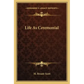 Life as Ceremonial