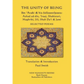 The Unity of Being - Ibn 'Arabi & his follower/poets - Auhad ud-din, 'Iraqi, Shabistari, Maghribi, Jili, Shah Da'i & Jami: Selected Poems