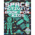 Space Activity Book For Kids: Mazes, Puzles, Activity Workbook Creative Project