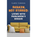 Shaken, Not Stirred: Living with Parkinson's Disease