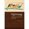 Ogimaag: Anishinaabeg Leadership, 1760-1845