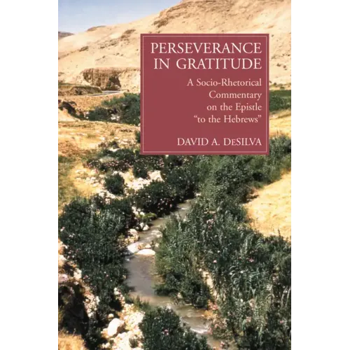 Perseverance in Gratitude: A Socio-Rhetorical Commentary on the Epistle "To the Hebrews"