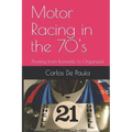 Motor Racing in the 70's: Pivoting from Romantic to Organized