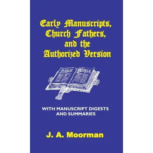 Early Manuscripts, Church Fathers and the Authorized Version with Manuscript Digests and Summaries