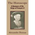 The Horoscope: A Romance of the Reign of François II