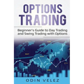 Options Trading: Beginner's Guide to Day Trading and Swing Trading with Options