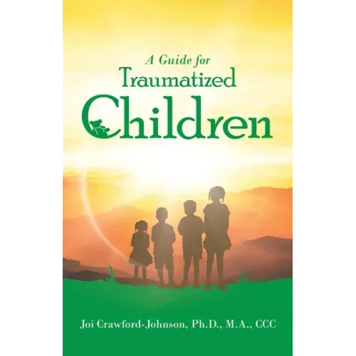 A Guide for Traumatized Children