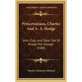Princetoniana, Charles And A. A. Hodge: With Class And Table Talk Of Hodge The Younger (1888)